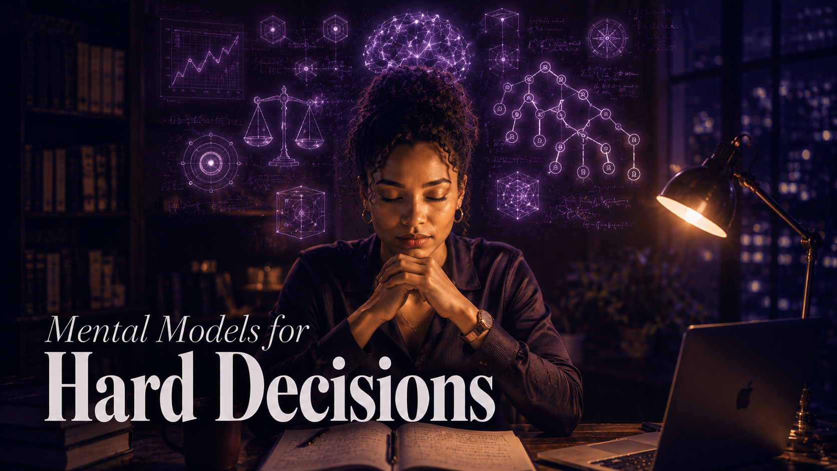 Mental Models for Hard Decisions